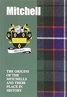 Mitchell: The Origins of the Mitchells and Their Place in History (Scottish Clan Mini-book) 1852172878 Book Cover