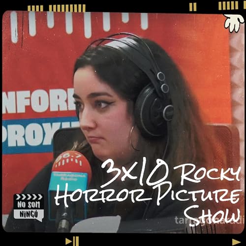 Rocky Horror Picture Show amb Anna Darby - Setanta-dos&egrave; episodi del No Som Ning&uacute;