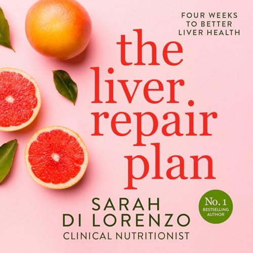 The Liver Repair Plan by Sarah Di Lorenzo, Edwina Bartholomew episode artwork
