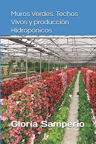 Muros Verdes, Techos Vivos y Producción. Hidropónicos (Hidroponia a todos los niveles)