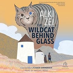 The Wildcat Behind Glass Audiolibro Por Alki Zei, Karen Emmerich - translator arte de portada