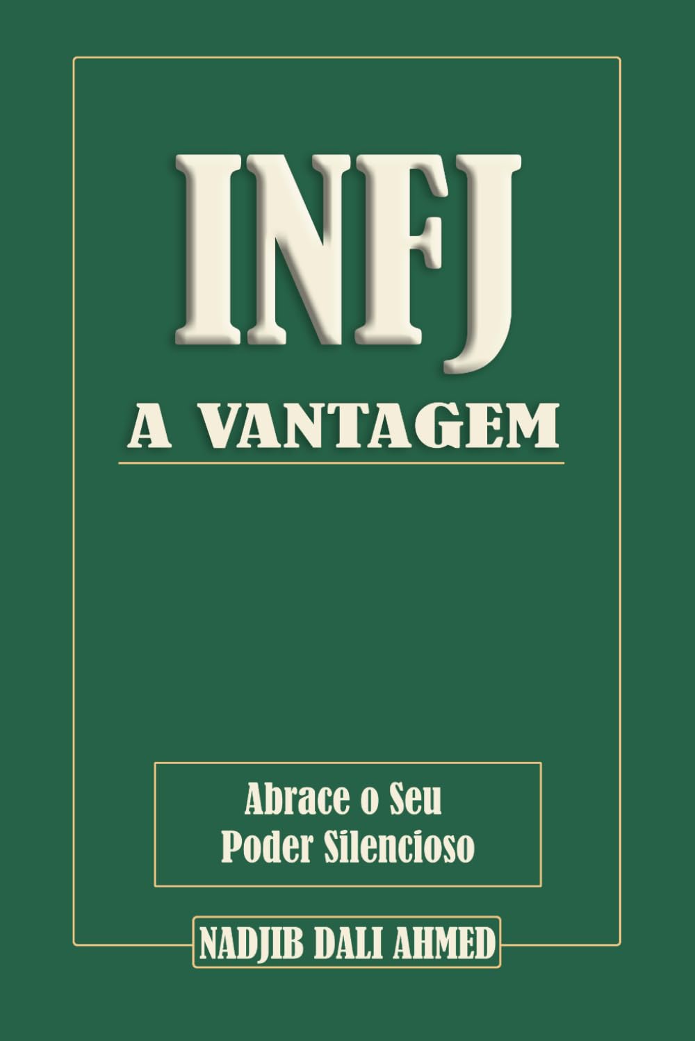 A VANTAGEM INFJ: Abrace o Seu Poder Silencioso (A VANTAGEM MBTI)