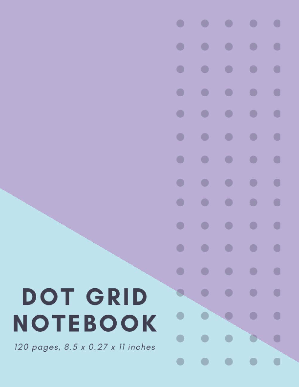 Dot Grid Notebook / Journal: 120 pages, 8.5 x 0.27 x 11 inches | Perfect for Drawing, Painting & Taking Gratitude Notes