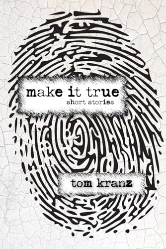 Make It True: Short Stories