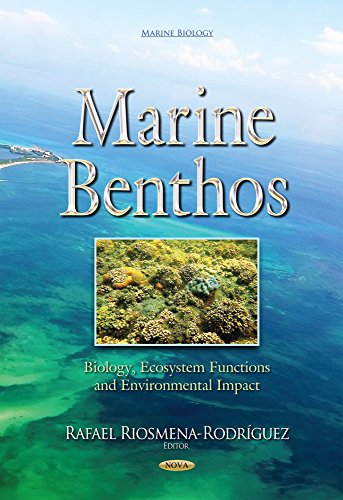 Marine Benthos: Biology, Ecosystem Functions and Environmental Impact (Marine Biology)