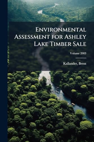 Environmental Assessment for Ashley Lake Timber Sale; Volume 2003