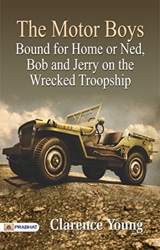 The Motor Boys Bound for Home or Ned, Bob and Jerry on the Wrecked Troopship (English Edition)