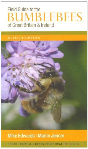 By Mike Edwards Field Guide to the Bumblebees of Great Britain and Ireland (Revised edition)