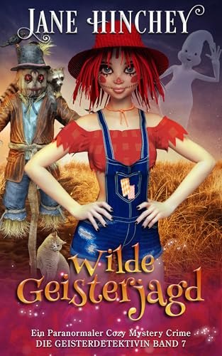 Wilde Geisterjagd: Ein Paranormaler Cozy Mystery Crime (Ghost Detective / Die Geisterdetektivin 7)