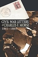 Civil War Letters of Charles F. Morse 1519045190 Book Cover