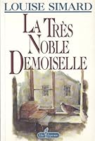 La très noble demoiselle 2891115554 Book Cover