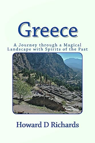 Greece: A Journey through a Magical Landscape with Spirits of the Past