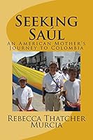 Seeking Saul: An American Mother's Journey to Colombia 148399368X Book Cover