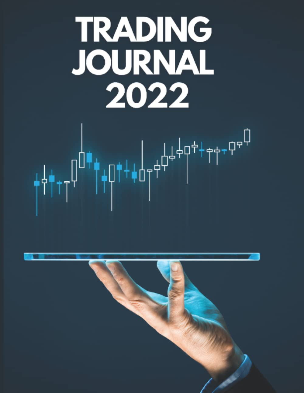 Trading Journal 2022: trading journal stock trading log and investment journal notebook For Traders in the Forex, Options, Crypto, Stocks, Futures, Simple for Beginners, 8.5x11 Matte Finish