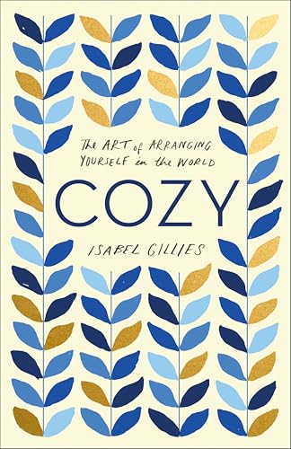 Cozy: The Art of Arranging Yourself in the World (English Edition)