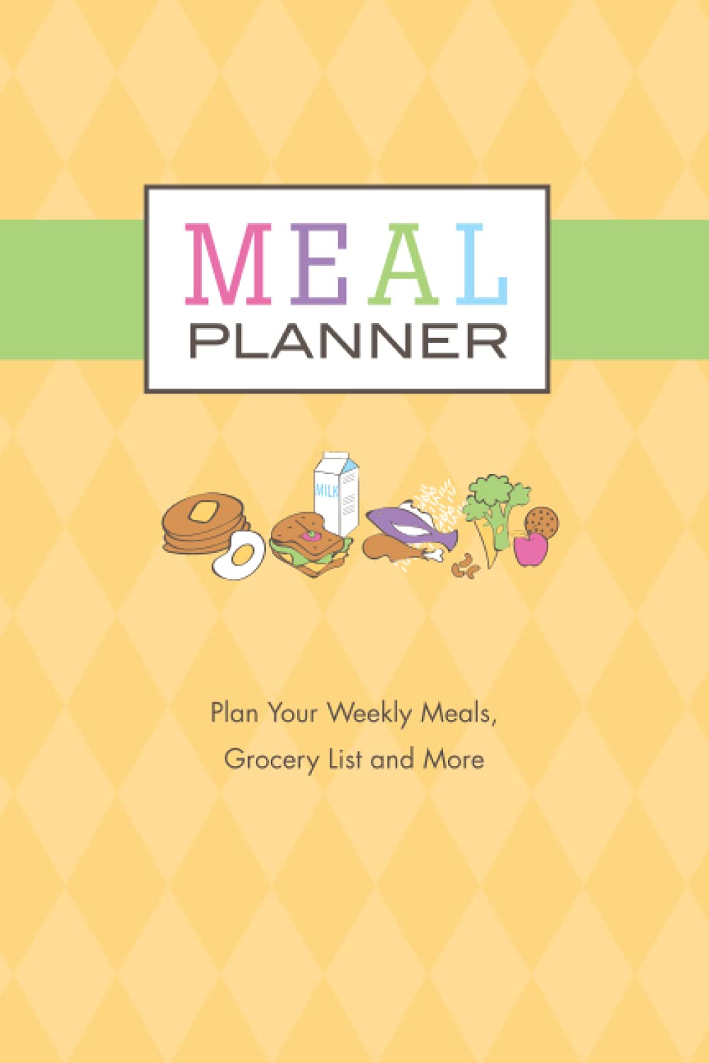 Weekly Meal Planner: Save Time and Money Planning Weekly Meals In Advance