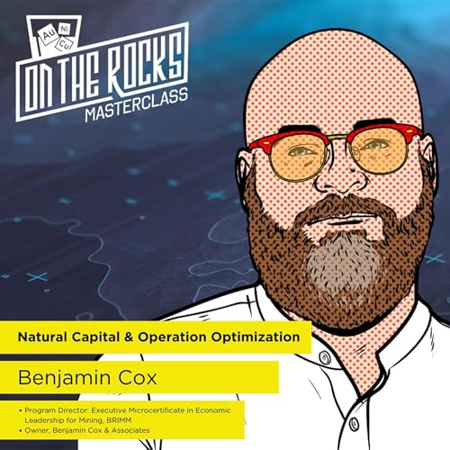 『Rethinking Mining Value - Natural Capital & Operation Optimization with Benjamin Cox』のカバーアート