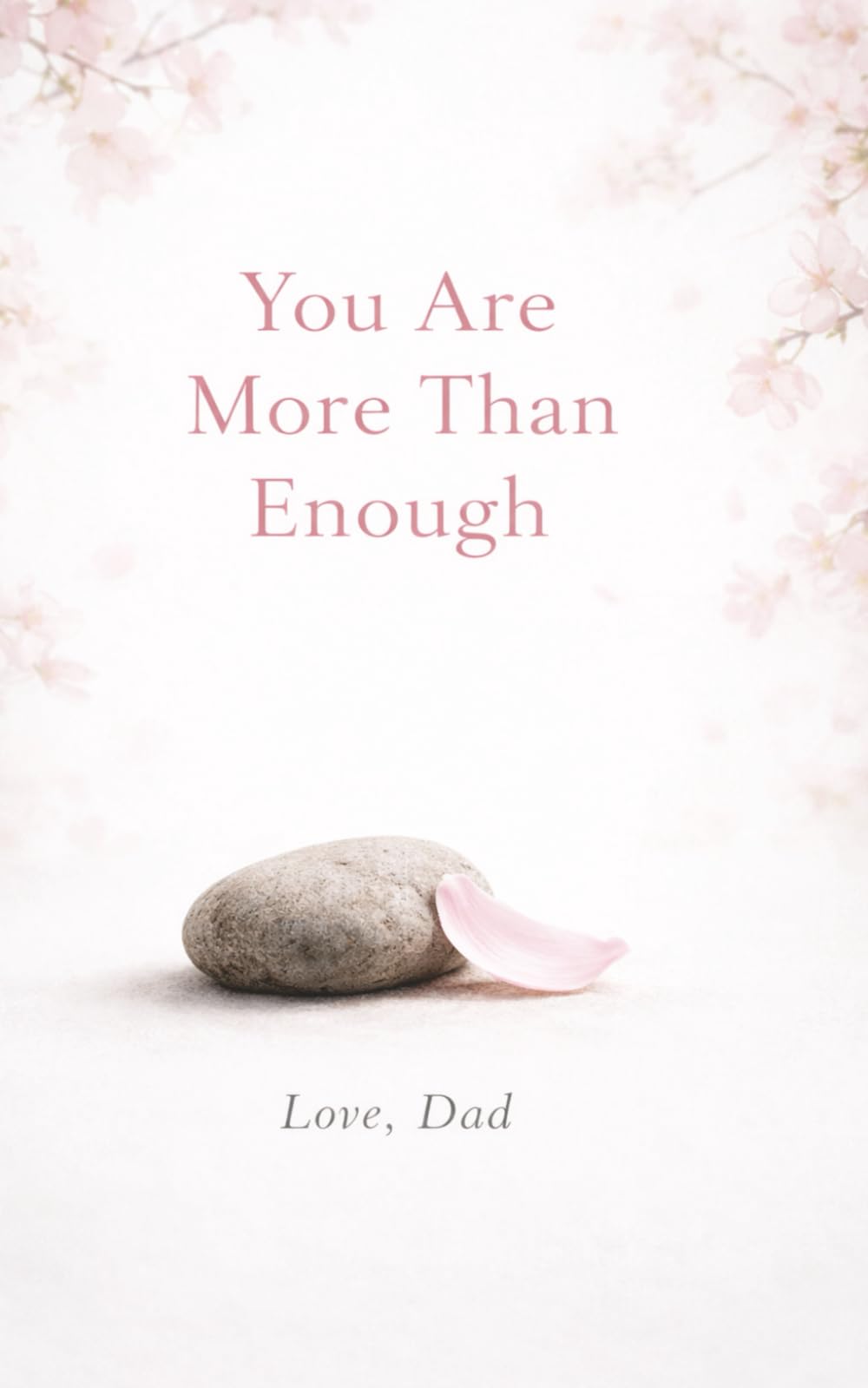 You Are More Than Enough: Love, Dad