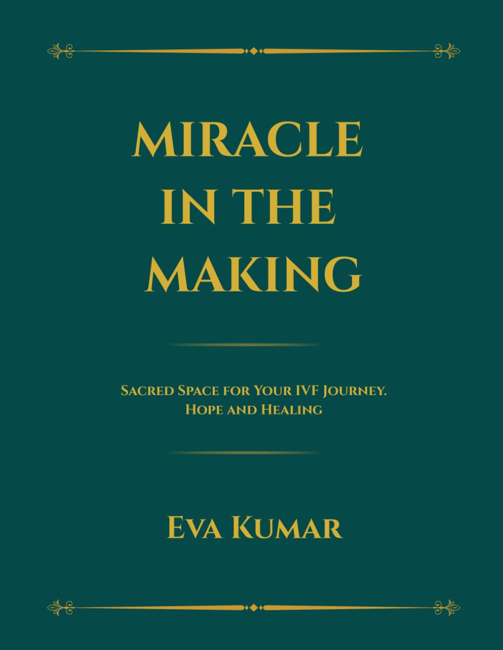 MIRACLE IN THE MAKING: Sacred Space for Your IVF Journey. Hope and Healing