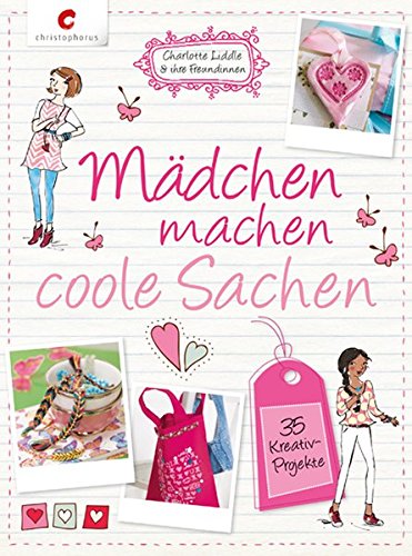 Preisvergleich Produktbild Mädchen machen coole Sachen: 35 Kreativ-Projekte