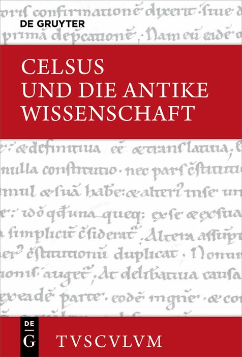 Celsus und die antike Wissenschaft: Lateinisch - deutsch (Sammlung Tusculum) (German Edition)      [Print Replica] Kindle Edition