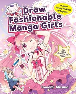 Draw Fashionable Manga Girls: An Anime Drawing Workbook for Beginners (Draw Manga-Style)