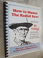 How To Master The Radial Arm Saw B0006QUBB6 Book Cover