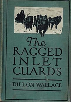 Hardcover The Ragged Inlet Guards. a Story of Adventure in Labrador Book