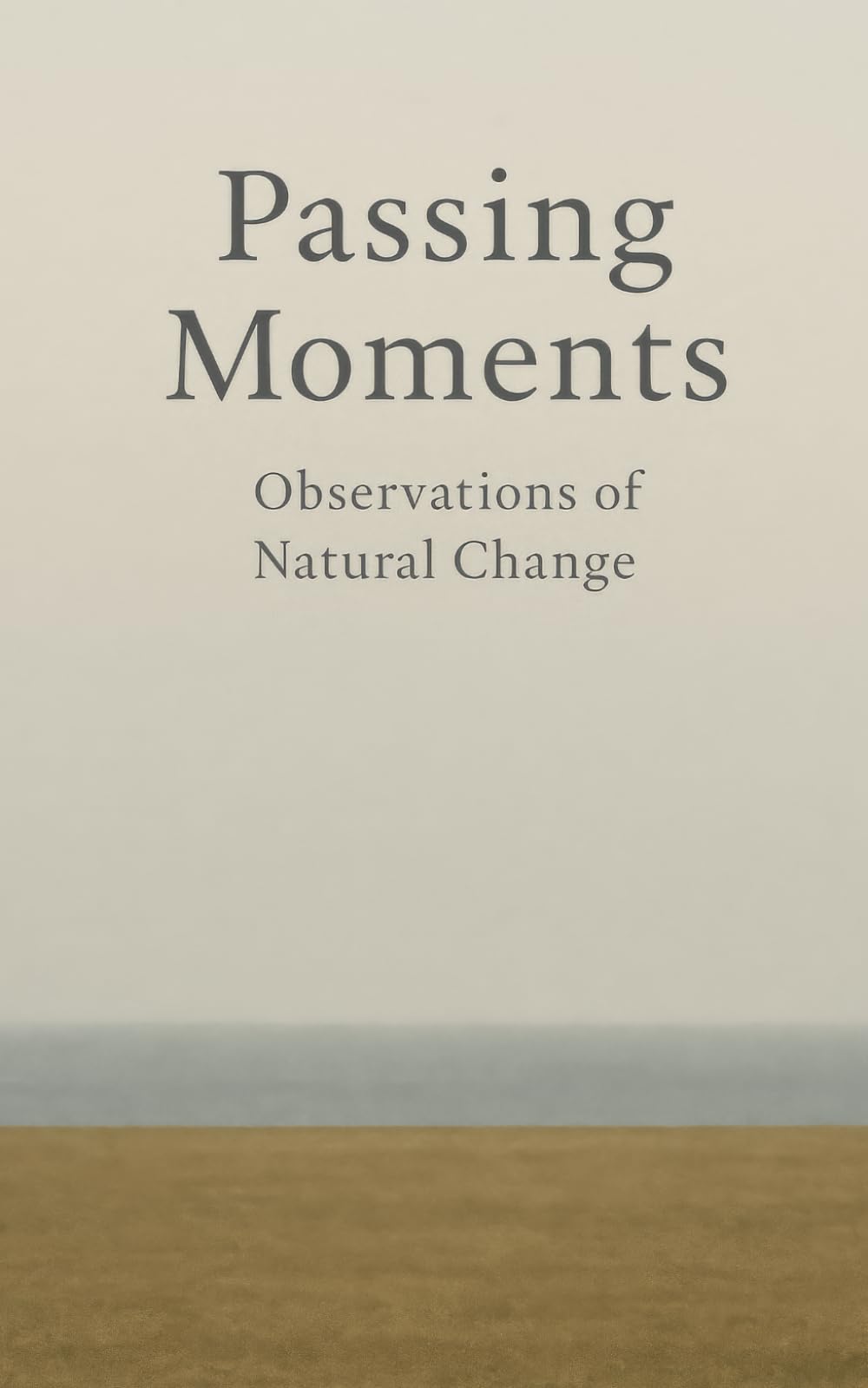 Passing Moments: Observations of Natural Change