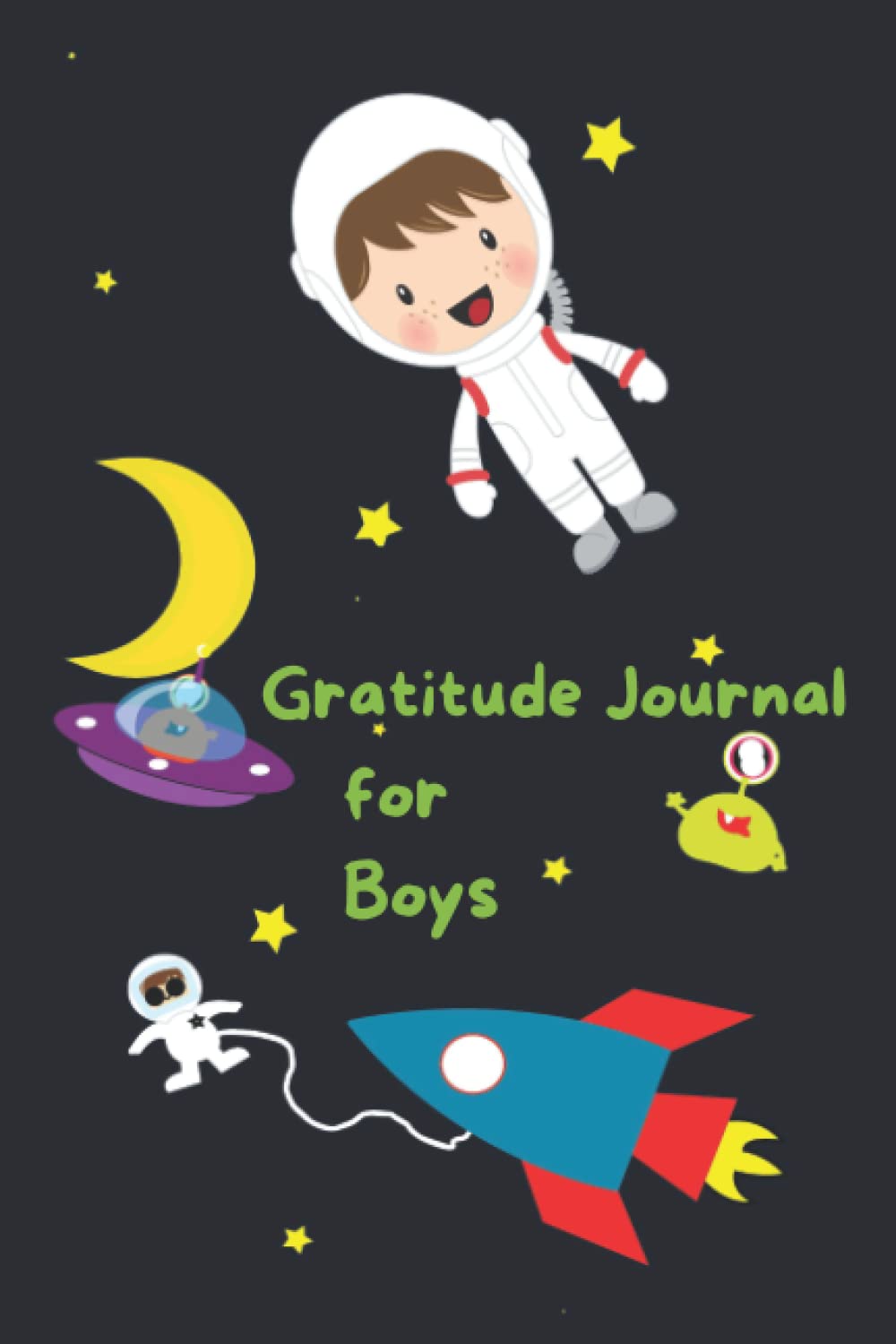 Gratitude Journal For Boys: A fun astronaut themed gratitude journal for young boys aged 5-10 to help with self esteem and mindfulness