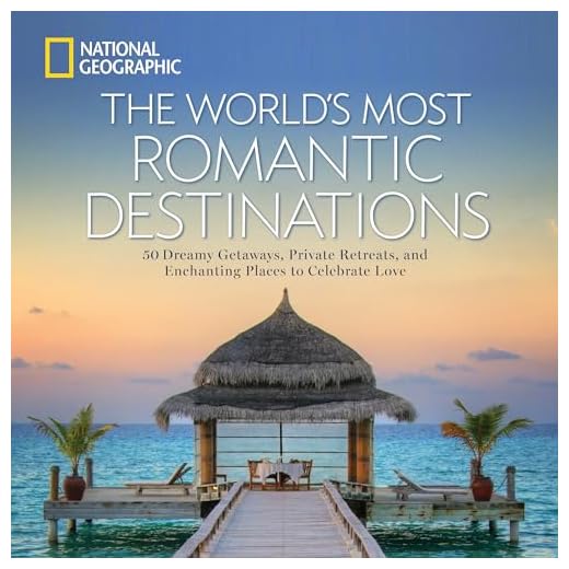 World's Most Romantic Destinations, The: 50 Dreamy Getaways, Private Retreats, and Enchanting Places to Celebrate Love