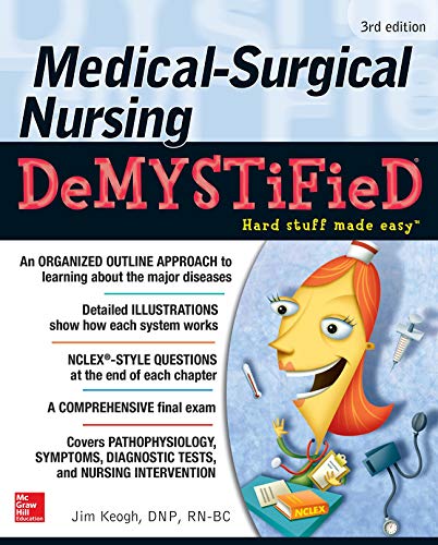 Medical-Surgical Nursing Demystified, Third Edition Medical-Surgical Nursing Demystified, Third Edition