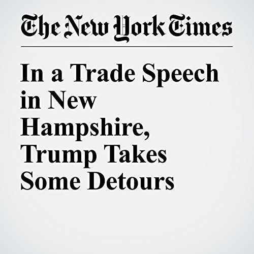 In a Trade Speech in New Hampshire, Trump Takes Some Detours cover art