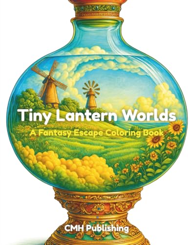 Tiny Lantern Worlds, A Fantasy Escape Coloring Book: 70 Beautiful