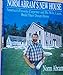 Norm Abram's New House/America's Favorite Carpenter and His Wife, Laura, Build Their Dream Home