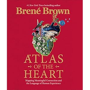 Atlas of the Heart: Mapping Meaningful Connection and the Language of Human Experience