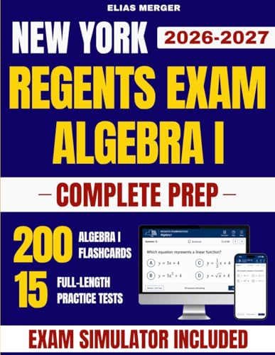 New York Regents Algebra I Exam Prep: The Most Complete Study Guide with eLearning Platform, Real Full-Length Tests and 200 Flashcards to Master the Exam with Confidence and Reach Your Highest Score cover
