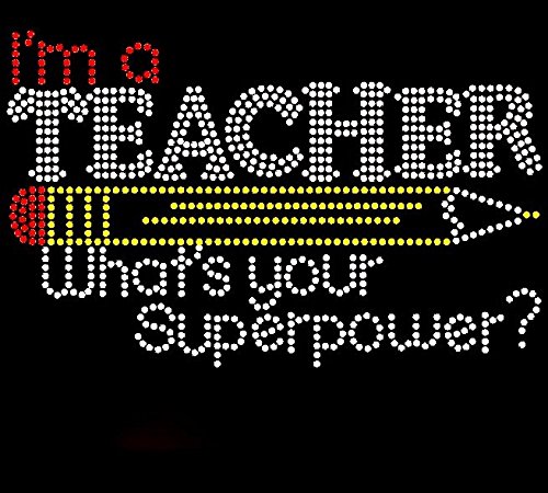 I'm a Teacher What's your Superpower School Rhinestone Transfer