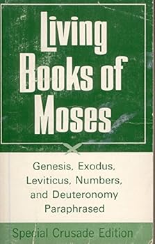 Paperback Living Books of Moses: Genesis, Exodus, Leviticus, Numbers, and Deuteronomy Paraphrased (Special Crusade Edition) Book