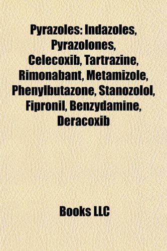 Pyrazoles: Celecoxib, Fipronil, Tartrazine, Rimonabant, Stanozolol, Deracoxib, Fomepizole, Surinabant, PF-2545920, Pyrazole, Betazole, Apixaban