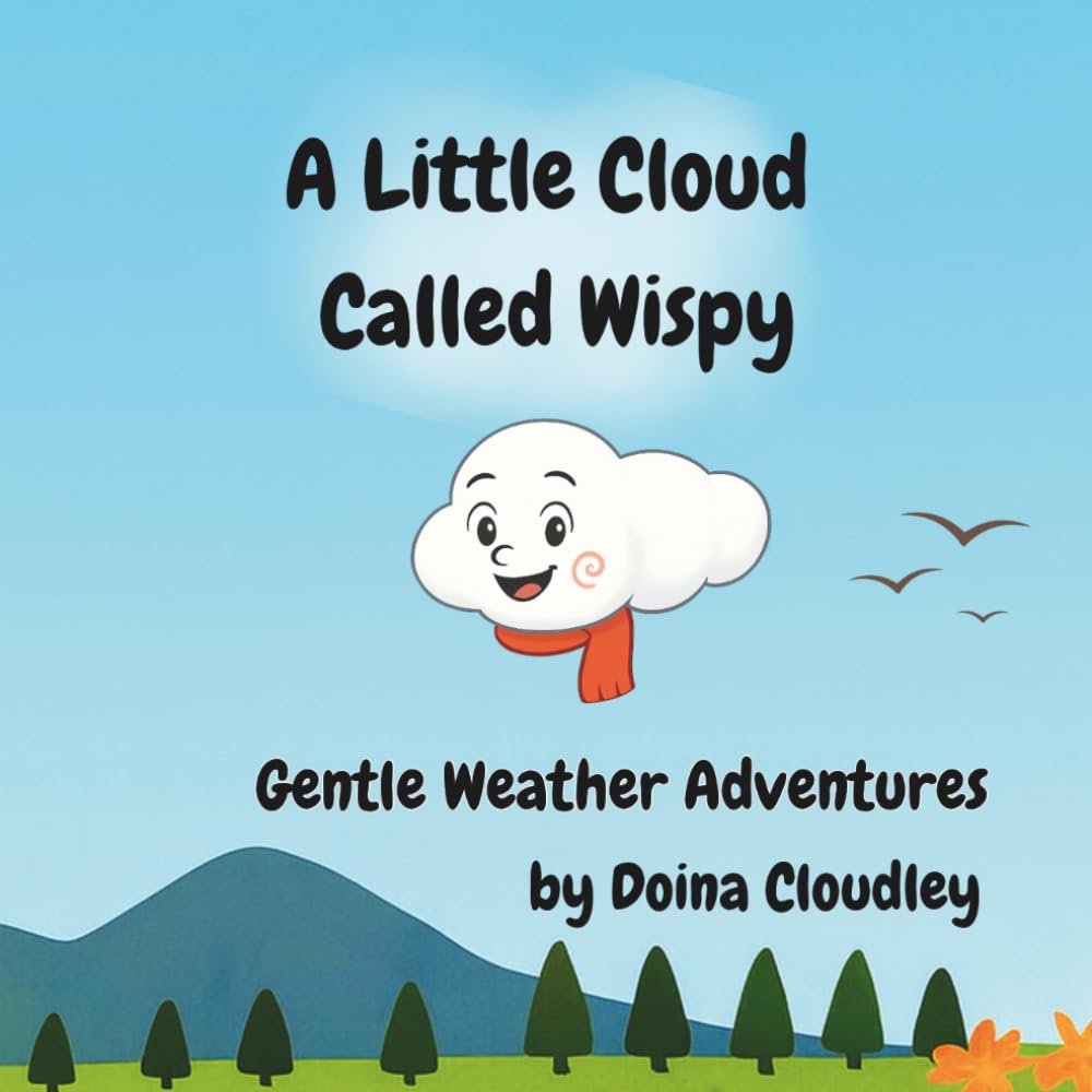 A Little Cloud Called Wispy: Weather Adventures with a Curious Little Cloud (Wispy Adventures)