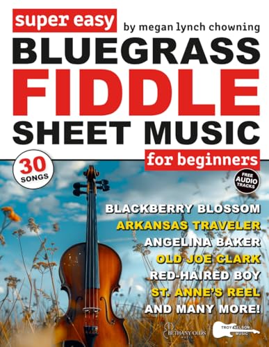 Super Easy Bluegrass Fiddle Sheet Music for Beginners: 30 Popular Bluegrass Fiddle Tunes in Big Letter Notes, Chord Symbols, Fiddle TAB + FREE Audio