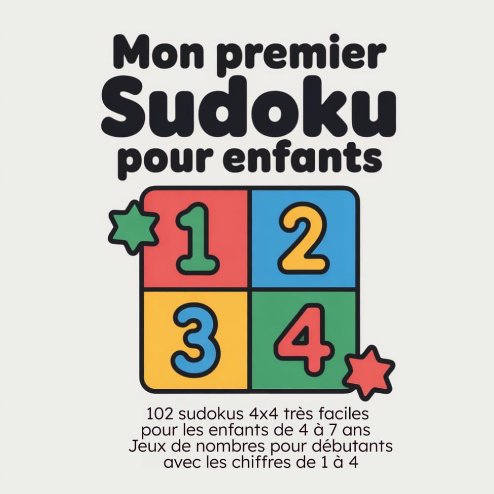 Mon Premier Sudoku pour Enfants: 102 sudokus 4x4 très faciles pour les enfants de 4 à 7 ans — Jeux de nombres pour débutants avec les chiffres de 1 à 4