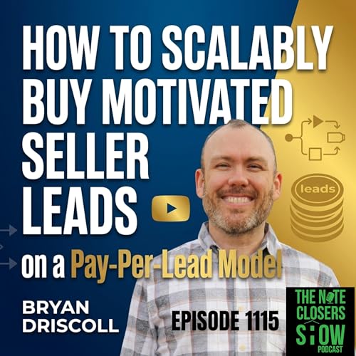 How to Scalably Buy Motivated Seller Leads on a Pay-Per-Lead Model with Bryan Driscoll