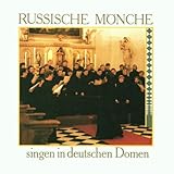 Russische Mönche singen in deutschen Domen