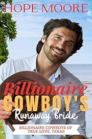 Billionaire Cowboy's Runaway Bride (Billionaire Cowboys of True Love, Texas Book 1)