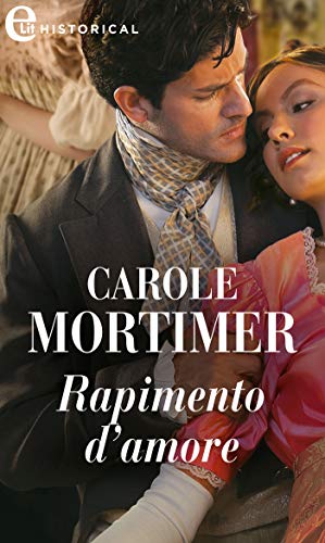 Carole Mortimer - Dangerous Dukes Vol. 1 Rapimento d'amore (2019)