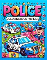 Police Coloring Book For Kids: 50 Fun and Educational Activity Pages with Police Cops, Officer, Cars, Helicopters, Boats, Police Department and More - Perfect for Ages 4-8 B0CP6381BZ Book Cover