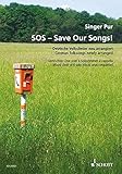 SOS - Save Our Songs!: Deutsche Volkslieder neu arrangiert. gemischter Chor (SAATBB bis SSAATTBB). Songbook. - Singer Pur 