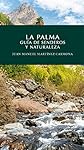 La Palma. Guía de senderos y naturaleza: